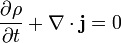 {\frac  {\partial \rho }{\partial t}}+\nabla \cdot {\mathbf  {j}}=0\,