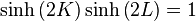 \sinh \left(2K\right)\sinh \left(2L\right)=1