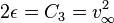 2\epsilon =C_{3}=v_{{\infty }}^{2}\,\!