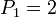 P_{1}=2