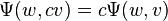 \Psi (w,cv)=c\Psi (w,v)