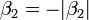 \beta _{2}=-|\beta _{2}|