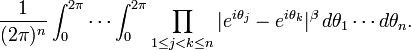 {\frac  {1}{(2\pi )^{n}}}\int _{0}^{{2\pi }}\cdots \int _{0}^{{2\pi }}\prod _{{1\leq j<k\leq n}}|e^{{i\theta _{j}}}-e^{{i\theta _{k}}}|^{\beta }\,d\theta _{1}\cdots d\theta _{n}.