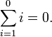 \sum _{{i=1}}^{0}i=0.