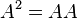 A^{2}=AA