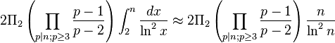 2\Pi _{2}\left(\prod _{{p|n;p\geq 3}}{\frac  {p-1}{p-2}}\right)\int _{2}^{n}{\frac  {dx}{\ln ^{2}x}}\approx 2\Pi _{2}\left(\prod _{{p|n;p\geq 3}}{\frac  {p-1}{p-2}}\right){\frac  {n}{\ln ^{2}n}}