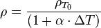 \rho ={\frac  {{\rho _{{T_{0}}}}}{{(1+\alpha \cdot \Delta T)}}}