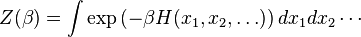 Z(\beta )=\int \exp \left(-\beta H(x_{1},x_{2},\dots )\right)dx_{1}dx_{2}\cdots 