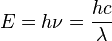 E=h\nu ={\frac  {hc}{\lambda }}\,\!