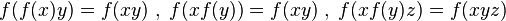 f(f(x)y)=f(xy)\;,\;f(xf(y))=f(xy)\;,\;f(xf(y)z)=f(xyz)