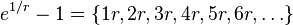 e^{{1/r}}-1=\{1r,2r,3r,4r,5r,6r,\dots \}\;