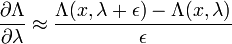 {\frac  {\partial \Lambda }{\partial \lambda }}\approx {\frac  {\Lambda (x,\lambda +\epsilon )-\Lambda (x,\lambda )}{\epsilon }}