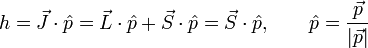 h={\vec  J}\cdot {\hat  p}={\vec  L}\cdot {\hat  p}+{\vec  S}\cdot {\hat  p}={\vec  S}\cdot {\hat  p},\qquad {\hat  p}={\frac  {{\vec  p}}{\left|{\vec  p}\right|}}