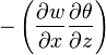 -\left({\frac  {\partial w}{\partial x}}{\frac  {\partial \theta }{\partial z}}\right)