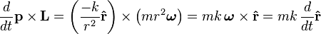 {\frac  {d}{dt}}{\mathbf  {p}}\times {\mathbf  {L}}=\left({\frac  {-k}{r^{2}}}{\mathbf  {{\hat  {r}}}}\right)\times \left(mr^{2}{\boldsymbol  {\omega }}\right)=mk\,{\boldsymbol  {\omega }}\times {\mathbf  {{\hat  {r}}}}=mk\,{\frac  {d}{dt}}{\mathbf  {{\hat  {r}}}}