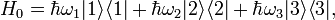 H_0=\hbar\omega_1|1\rangle\langle 1|+\hbar\omega_2|2\rangle\langle 2|+\hbar\omega_3|3\rangle\langle 3|,