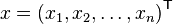 x=\left(x_{1},x_{2},\ldots ,x_{n}\right)^{{\mathsf  {T}}}