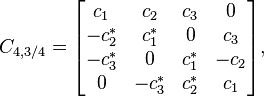 C_{{4,3/4}}={\begin{bmatrix}c_{1}&c_{2}&c_{3}&0\\-c_{2}^{*}&c_{1}^{*}&0&c_{3}\\-c_{3}^{*}&0&c_{1}^{*}&-c_{2}\\0&-c_{3}^{*}&c_{2}^{*}&c_{1}\end{bmatrix}},