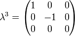 \lambda ^{3}={\begin{pmatrix}1&0&0\\0&-1&0\\0&0&0\end{pmatrix}}