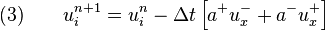 \quad (3)\qquad u_{i}^{{n+1}}=u_{i}^{n}-\Delta t\left[a^{+}u_{x}^{-}+a^{-}u_{x}^{+}\right]