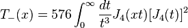 T_{-}(x)=576\int _{0}^{\infty }{\frac  {dt}{t^{3}}}J_{4}(xt)[J_{4}(t)]^{2}