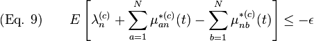 {\text{(Eq. 9)}}\qquad E\left[\lambda _{n}^{{(c)}}+\sum _{{a=1}}^{N}\mu _{{an}}^{{*(c)}}(t)-\sum _{{b=1}}^{N}\mu _{{nb}}^{{*(c)}}(t)\right]\leq -\epsilon 