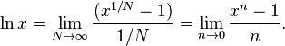 \ln x=\lim _{{N\to \infty }}{(x^{{1/N}}-1) \over 1/N}=\lim _{{n\to 0}}{x^{n}-1 \over n}.