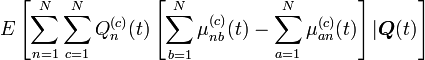 E\left[\sum _{{n=1}}^{N}\sum _{{c=1}}^{N}Q_{n}^{{(c)}}(t)\left[\sum _{{b=1}}^{N}\mu _{{nb}}^{{(c)}}(t)-\sum _{{a=1}}^{N}\mu _{{an}}^{{(c)}}(t)\right]|{\boldsymbol  {Q}}(t)\right]