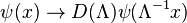 \psi (x)\rightarrow D(\Lambda )\psi (\Lambda ^{{-1}}x)