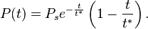 P(t)=P_{s}e^{{-{\frac  {t}{t^{*}}}}}\left(1-{\frac  {t}{t^{*}}}\right).