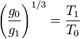 \left({\frac  {g_{0}}{g_{1}}}\right)^{{1/3}}={\frac  {T_{1}}{T_{0}}}