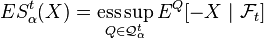 ES_{{\alpha }}^{t}(X)=\operatorname *{ess\sup }_{{Q\in {\mathcal  {Q}}_{{\alpha }}^{t}}}E^{Q}[-X\mid {\mathcal  {F}}_{t}]