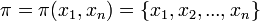 \pi =\pi (x_{1},x_{n})=\{x_{1},x_{2},...,x_{n}\}