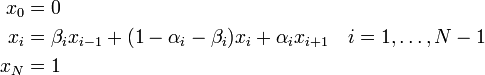 {\begin{aligned}x_{0}&=0\\x_{i}&=\beta _{i}x_{{i-1}}+(1-\alpha _{i}-\beta _{i})x_{i}+\alpha _{i}x_{{i+1}}\quad i=1,\dots ,N-1\\x_{N}&=1\end{aligned}}