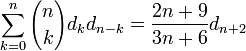 \sum _{{k=0}}^{n}{n \choose k}d_{k}d_{{n-k}}={\frac  {2n+9}{3n+6}}d_{{n+2}}