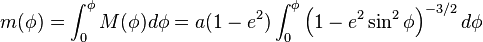 m(\phi )=\int _{0}^{\phi }M(\phi )d\phi =a(1-e^{2})\int _{0}^{\phi }\left(1-e^{2}\sin ^{2}\phi \right)^{{-3/2}}d\phi 