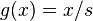 g(x)=x/s