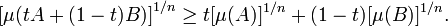 \left[\mu (tA+(1-t)B)\right]^{{1/n}}\geq t[\mu (A)]^{{1/n}}+(1-t)[\mu (B)]^{{1/n}}.