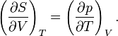 \left({\frac  {\partial S}{\partial V}}\right)_{{T}}=\left({\frac  {\partial p}{\partial T}}\right)_{{V}}.\,