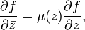 {\frac  {\partial f}{\partial {\bar  {z}}}}=\mu (z){\frac  {\partial f}{\partial z}},