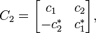 C_{2}={\begin{bmatrix}c_{1}&c_{2}\\-c_{2}^{*}&c_{1}^{*}\end{bmatrix}},