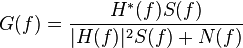 \ G(f)={\frac  {H^{*}(f)S(f)}{|H(f)|^{2}S(f)+N(f)}}