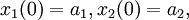 x_{1}(0)=a_{1},x_{2}(0)=a_{2},\,