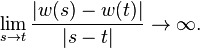 \lim _{{s\to t}}{\frac  {|w(s)-w(t)|}{|s-t|}}\to \infty .