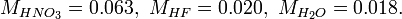 M_{{HNO_{3}}}=0.063,\ M_{{HF}}=0.020,\ M_{{H_{2}O}}=0.018.