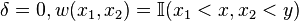 \delta =0,w(x_{1},x_{2})={\mathbb  {I}}(x_{1}<x,x_{2}<y)