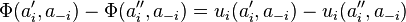 \Phi (a'_{{i}},a_{{-i}})-\Phi (a''_{{i}},a_{{-i}})=u_{{i}}(a'_{{i}},a_{{-i}})-u_{{i}}(a''_{{i}},a_{{-i}})