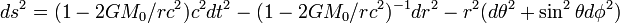 ds^{2}=(1-2GM_{0}/rc^{2})c^{2}dt^{2}-(1-2GM_{0}/rc^{2})^{{-1}}dr^{2}-r^{2}(d\theta ^{2}+\sin ^{2}\theta d\phi ^{2})\;