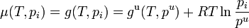 \mu (T,p_{i})=g(T,p_{i})=g^{{\mathrm  {u}}}(T,p^{u})+RT\ln {{\frac  {p_{i}}{p^{u}}}}