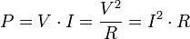 P=V\cdot I={\frac  {V^{2}}{R}}=I^{2}\cdot R